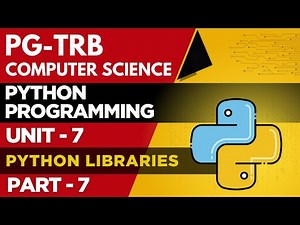 PG-TRB -COMPUTER SCIENCE-UNIT - 7-PYTHON LIBRARIES-PART - 7