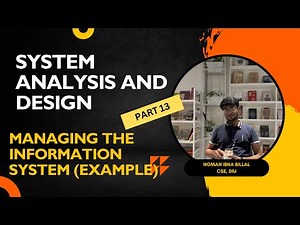 Managing the Information System (Example) | Part 13 | System Analysis and Design | Brainy Boltu