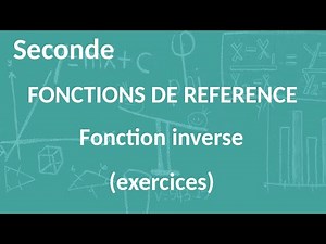 Seconde - Fonctions de références - Fonction inverse (exercices)