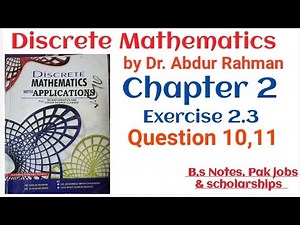 Discrete Mathematics by Dr. Abdur Rahman and Shahid Mubeen| chapter 2 Exercise 2.3 Question 10,11|