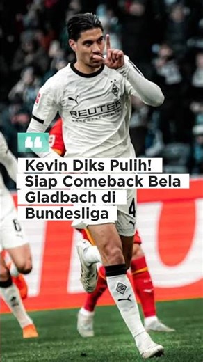 Kevin Diks Recovers! Ready to Make His Bundesliga Comeback for Gladbach