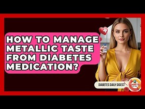 How To Manage Metallic Taste From Diabetes Medication? - Diabetes Daily Digest