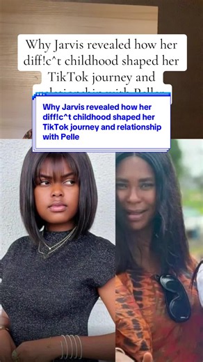 Jarvis reveals how difficult childhood shaped her TikTok journey and Peller relationship