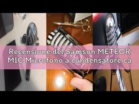 Recensione del Samson METEOR MIC Microfono a condensatore cardioide USB