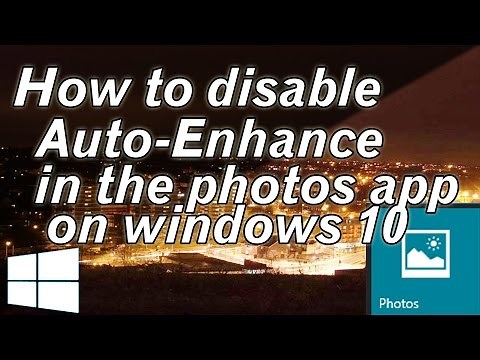 How to disable Auto Enhance in the photos app on windows 10