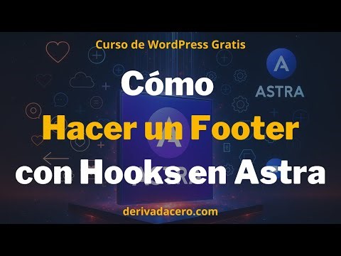 Cómo hacer un footer en Astra con Hooks | Curso de WordPress #30