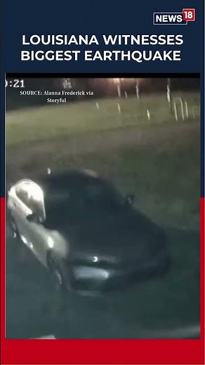 4.9 Magnitude Earthquake Hits Northwest Louisiana, Homes Tremble As Quake Caught on Camera | N18S