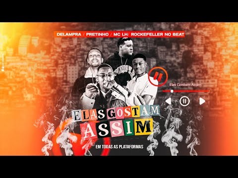 ELAS GOSTAM ASSIM - Delampra, Dj Pretinho, LH Emici (Prod.Rockefeller)