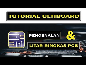 TUTORIAL SOFTWARE ULTIBOARD: PENGENALAN DAN LITAR RINGKAS PCB