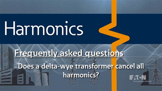 54 – Does a delta-wye transformer cancel all harmonics? - Harmonic FAQs - Experience centers showcase