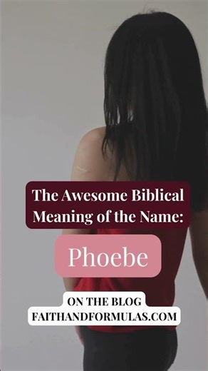 The Biblical Meaning of the Name: Phoebe