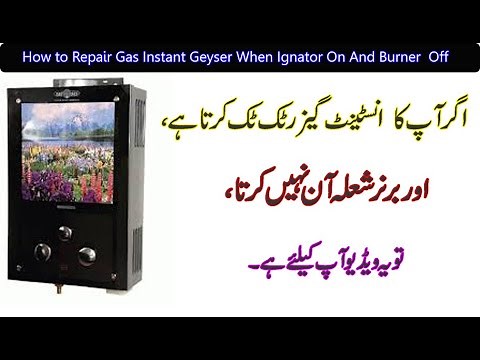 How To Repair Gas Instant Geyser When Igniter On And Burner Off.