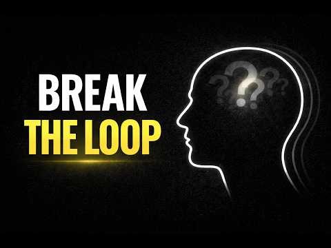 How To Break The Loop ( And Finally Stop Overthinking )