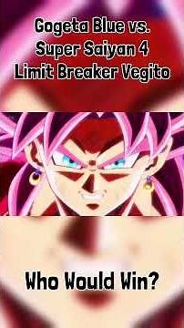 Gogeta Blue vs. Super Saiyan 4 Limit Breaker Vegito Who Wins