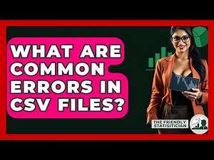 What Are Common Errors In CSV Files? - The Friendly Statistician