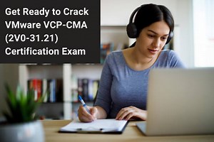 Outstanding Study Tips to Become VMware Certified Professional - Cloud Management and Automation 2022 (VCP-CMA 2022)