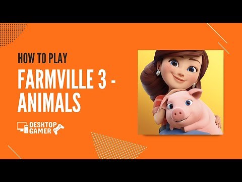How To Play farmville 3 On Your PC? - Download & Play on Windows 7, 8, 10 or Mac OS