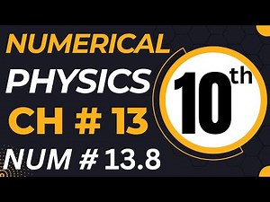 10th Class Physics Chapter 13 Numerical Problem 13.8 - Class 10 Physics Numerical 8