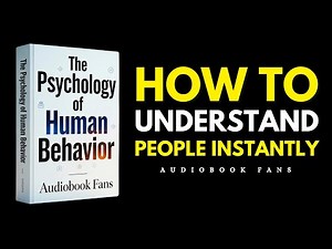 The Psychology of Human Behavior: How to Understand People Instantly | Best Audiobooks