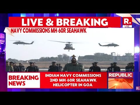 BREAKING LIVE: Indian Navy Commissions 2nd MH-60R Seahawk Helicopter In Goa