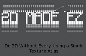 2DMadeEZ - Do 2d without every using a single texture atlas