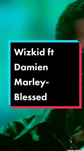 Wizkid ft Damian Marley Blessed Lyrics