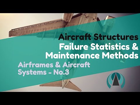 Failure Statistics & Maintenance Methods - Aircraft Structures - Airframes & Aircraft Systems #3