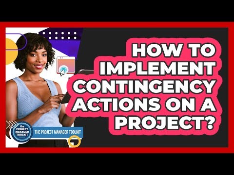 How To Implement Contingency Actions On A Project?