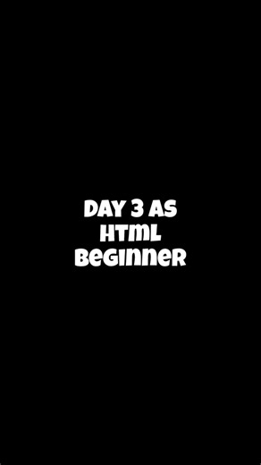 Day 3 as html beginner