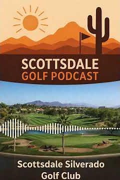 Scottsdale Silverado Golf Club Course Spotlight | Scottsdale Golf Podcast