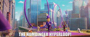 The Humdinger Hyperloop!