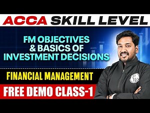 FM Objectives & Basics of Investment Decisions | Financial Management (FM)| Skill Level | ACCA by PW