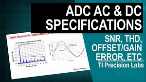 AC と DC の仕様：オフセット誤差、ゲイン誤差、同相信号除去比 (CMRR)、電源除去比 (PSRR)、信号対雑音比 (SNR)、全高調波歪 (THD) | ビデオ | TI.com