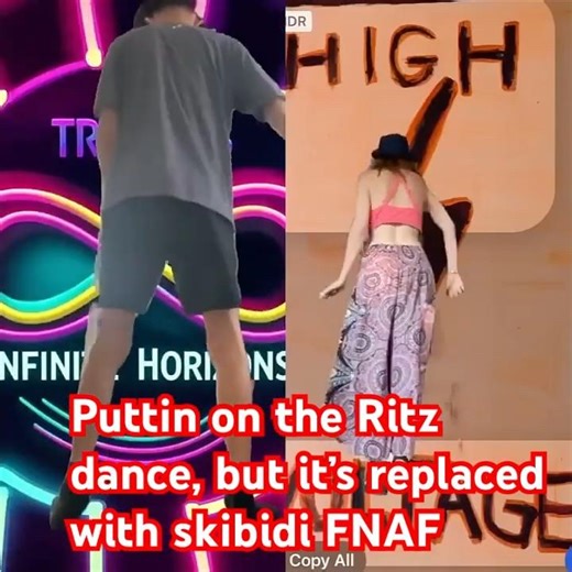 Putting on the Ritz dance, but it’s replaced with skibidi FNAF