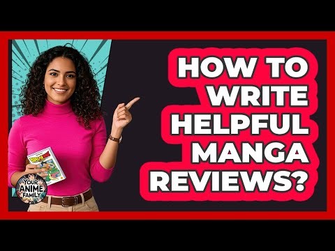 How To Write Helpful Manga Reviews?