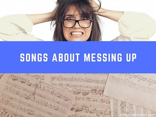 20 Songs About Messing Up - Musical Mum