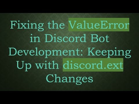 Fixing the ValueError in Discord Bot Development: Keeping Up with discord.ext Changes