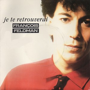 François Feldman - Je Te Retrouverai