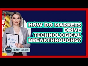 How Do Markets Drive Technological Breakthroughs?