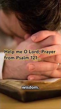 Help me O Lord, Prayer from Psalm 121