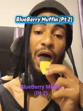 BlueBerry Muffin (Pt 2)