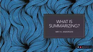 WR115: What is Summarizing