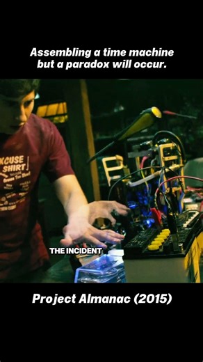Assembling a time machine but a paradox will occur #projectalmanac