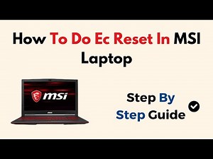 How to Do EC Reset on MSI Laptop – Step-by-Step Guide to Fix Power, Charging & Boot Issues