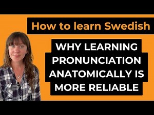How to Learn Swedish: Why learning pronunciation anatomically is more reliable