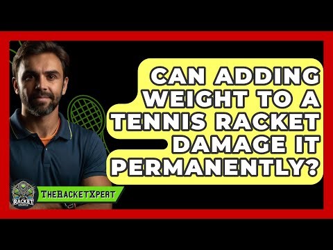 Can Adding Weight To A Tennis Racket Damage It Permanently? - The Racket Xpert