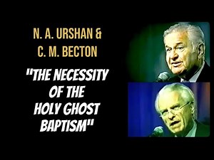Bishop N. A. Urshan & C. M. Becton “The Necessity of The Holy Ghost Baptism” UPCI General Conference