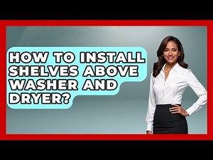 How To Install Shelves Above Washer And Dryer? - Ultimate Life Hacks