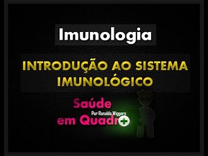 O Sistema Imunológico (Introdução) - Imunologia