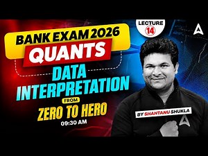 Bank Exams 2026 Quants | Data Interpretation From Zero to Hero 🔥 | Lecture 14 By Shantanu Sir